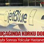 JetBlue Uçağında Korku Dolu Anlar: Ani İrtifa Kaybı Sonrası Yolcular Hastaneye Kaldırıldı 23 Haberler Sivas Divriği JetBlue Uçağında Korku Dolu Anlar: Ani İrtifa Kaybı Sonrası Yolcular Hastaneye Kaldırıldı