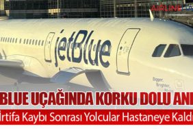 JetBlue Uçağında Korku Dolu Anlar: Ani İrtifa Kaybı Sonrası Yolcular Hastaneye Kaldırıldı