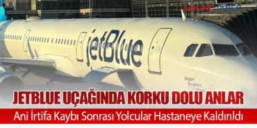 JetBlue Uçağında Korku Dolu Anlar: Ani İrtifa Kaybı Sonrası Yolcular Hastaneye Kaldırıldı