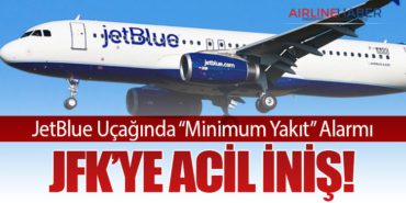JetBlue Uçağında “Minimum Yakıt” Alarmı: JFK’ye Acil İniş!