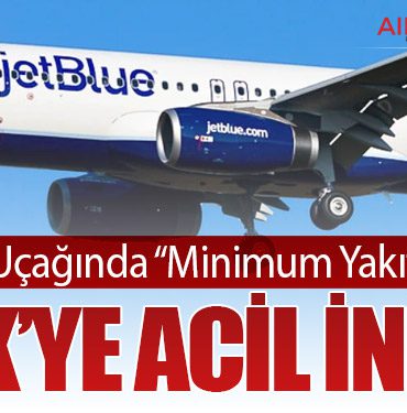 JetBlue Uçağında “Minimum Yakıt” Alarmı: JFK’ye Acil İniş!
