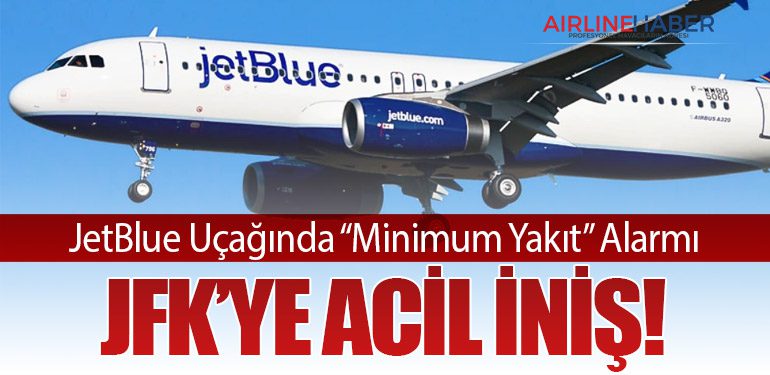 JetBlue Uçağında “Minimum Yakıt” Alarmı: JFK’ye Acil İniş!
