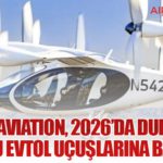 Joby Aviation, 2026’da Dubai’de Yolculu eVTOL Uçuşlarına Başlıyor