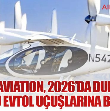 Joby Aviation, 2026’da Dubai’de Yolculu eVTOL Uçuşlarına Başlıyor