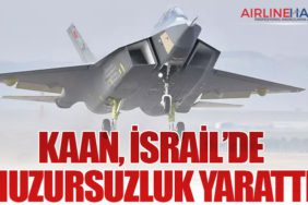 KAAN, İsrail’de huzursuzluk yarattı