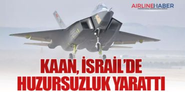 KAAN, İsrail’de huzursuzluk yarattı