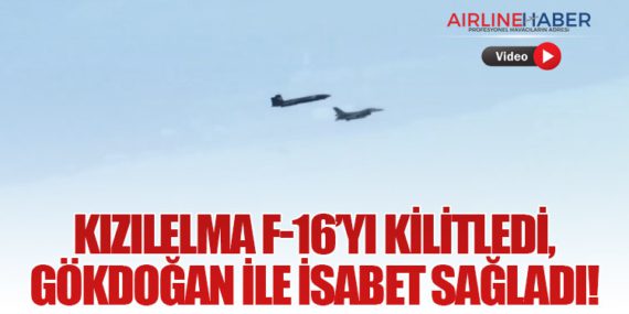 KIZILELMA F‑16’yı Kilitledi, GÖKDOĞAN ile İsabet Sağladı!