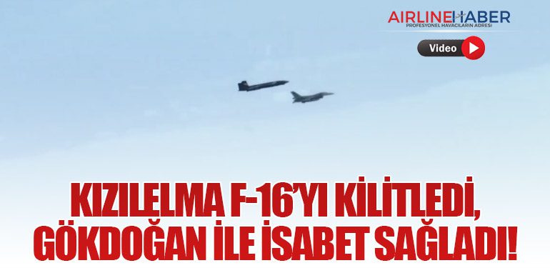 KIZILELMA F‑16’yı Kilitledi, GÖKDOĞAN ile İsabet Sağladı!
