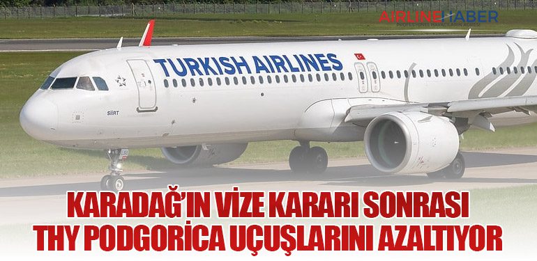 Karadağ’ın Vize Kararı Sonrası THY Podgorica Uçuşlarını Azaltıyor