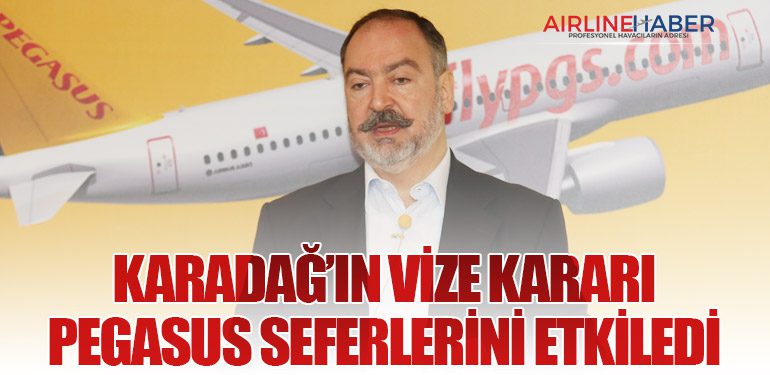 Karadağ’ın vize kararı Pegasus seferlerini etkiledi