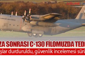 Kaza sonrası C-130 filomuzda tedbir: Uçuşlar durduruldu, güvenlik incelemesi sürüyor