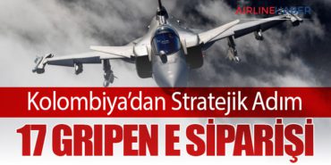 Kolombiya’dan Stratejik Adım: 17 Gripen E Siparişi