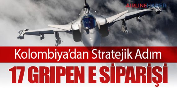 Kolombiya’dan Stratejik Adım: 17 Gripen E Siparişi