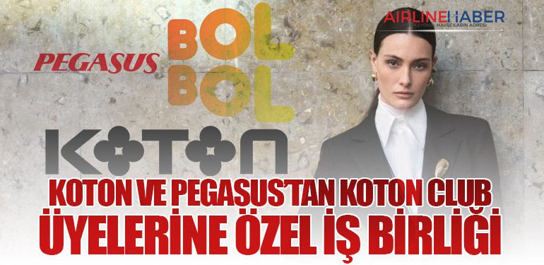 Koton ve Pegasus’tan Koton Club Üyelerine Özel İş Birliği