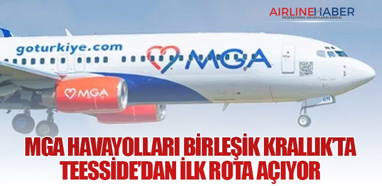 MGA Havayolları Birleşik Krallık’ta Teesside’dan İlk Rota Açıyor