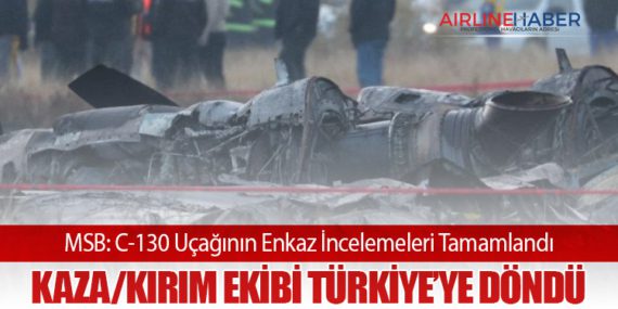 MSB: C-130 Uçağının Enkaz İncelemeleri Tamamlandı, Kaza/Kırım Ekibi Türkiye’ye Döndü
