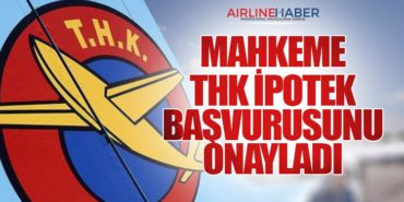 Mahkeme THK İpotek Başvurusunu Onayladı