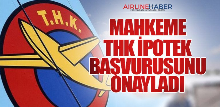 Mahkeme THK İpotek Başvurusunu Onayladı