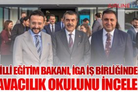 Milli Eğitim Bakanı, İGA iş birliğindeki havacılık okulunu inceledi
