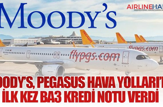 Moody’s, Pegasus Hava Yolları’na İlk Kez Ba3 Kredi Notu Verdi