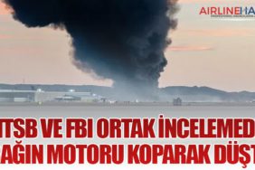 NTSB ve FBI Ortak İncelemede: Uçağın Motoru Koparak Düştü!