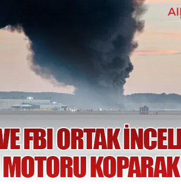 NTSB ve FBI Ortak İncelemede: Uçağın Motoru Koparak Düştü!