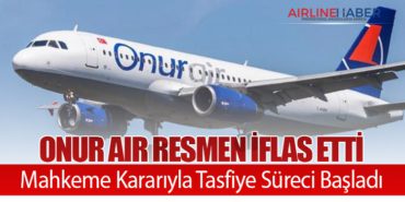Onur Air Resmen İflas Etti: Mahkeme Kararıyla Tasfiye Süreci Başladı