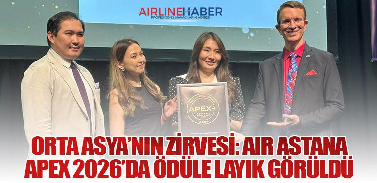 Orta Asya’nın Zirvesi: Air Astana APEX 2026’da Ödüle Layık Görüldü