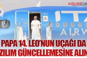 Papa 14. Leo’nun Uçağı da Yazılım Güncellemesine Alındı