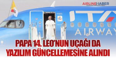 Papa 14. Leo’nun Uçağı da Yazılım Güncellemesine Alındı