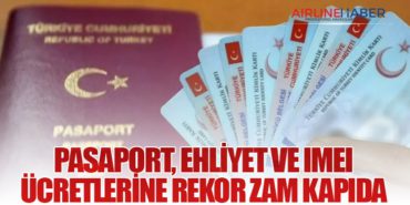 Pasaport, Ehliyet ve IMEI Ücretlerine Rekor Zam Kapıda