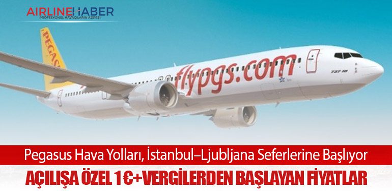 Pegasus Hava Yolları, İstanbul–Ljubljana Seferlerine Başlıyor: Açılışa Özel 1 €+Vergilerden Başlayan Fiyatlar