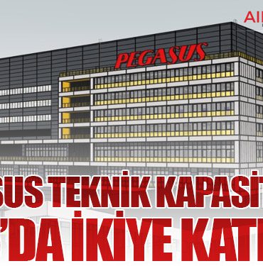 Pegasus Teknik Kapasitesini 2026’da İkiye Katlıyor