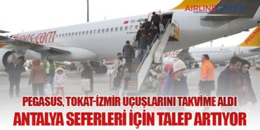Pegasus, Tokat-İzmir Uçuşlarını Takvime Aldı: Antalya Seferleri İçin Talep Artıyor