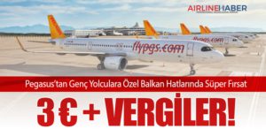 Pegasus’tan Genç Yolculara Özel Balkan Hatlarında Süper Fırsat: 3 € + Vergiler!