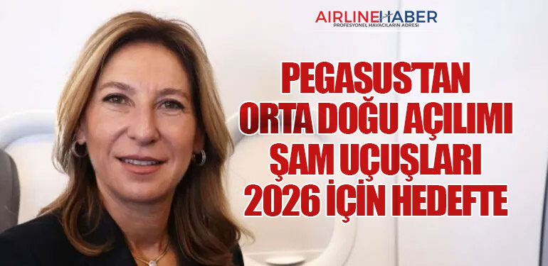 Pegasus’tan Orta Doğu Açılımı: Şam Uçuşları 2026 İçin Hedefte