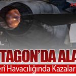 Pentagon’da Alarm: ABD Askerî Havacılığında Kazalar %55 Arttı