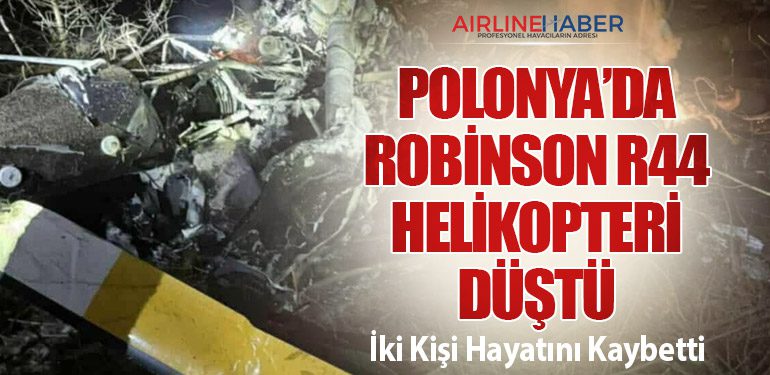 Polonya’da Robinson R44 Helikopteri Düştü: İki Kişi Hayatını Kaybetti
