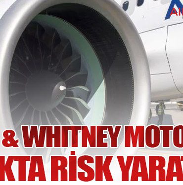 Pratt & Whitney motorları soğukta risk yaratıyor
