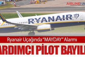 Ryanair Uçağında “MAYDAY” Alarmı: Yardımcı Pilot Bayıldı