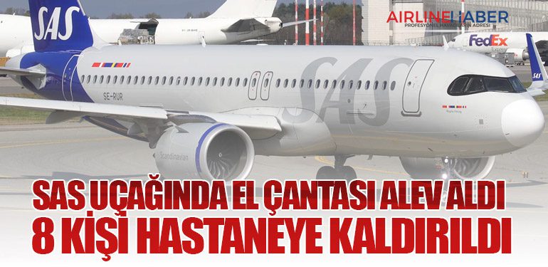 SAS Uçağında El Çantası Alev Aldı: 8 Kişi Hastaneye Kaldırıldı