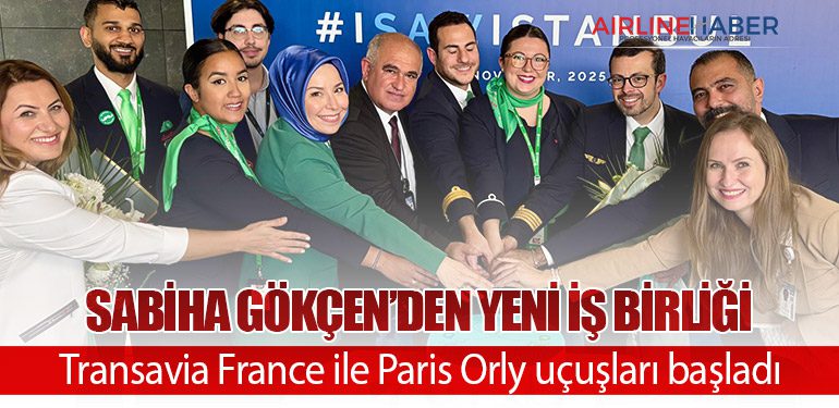Sabiha Gökçen’den yeni iş birliği: Transavia France ile Paris Orly uçuşları başladı