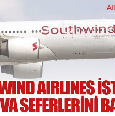 Southwind Airlines İstanbul–Moskova Seferlerini Başlattı