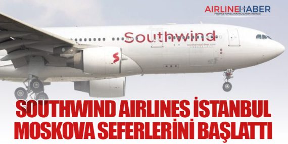 Southwind Airlines İstanbul–Moskova Seferlerini Başlattı