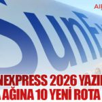 SunExpress 2026 Yazında Avrupa Ağına 10 Yeni Rota Ekliyor