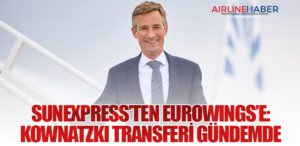 SunExpress’ten Eurowings’e: Kownatzki Transferi Gündemde