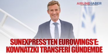SunExpress’ten Eurowings’e: Kownatzki Transferi Gündemde