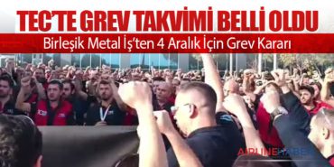 TEC’te Grev Takvimi Belli Oldu: Birleşik Metal İş’ten 4 Aralık İçin Grev Kararı