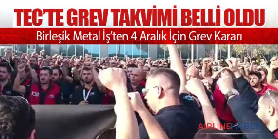 TEC’te Grev Takvimi Belli Oldu: Birleşik Metal İş’ten 4 Aralık İçin Grev Kararı