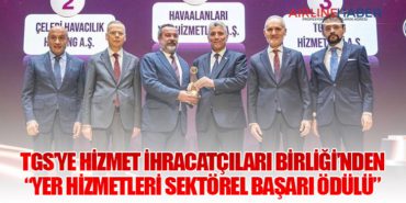 TGS’ye Hizmet İhracatçıları Birliği’nden “Yer Hizmetleri Sektörel Başarı Ödülü”